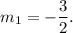 m_1=-\dfrac{3}{2}.