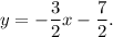 y=-\dfrac{3}{2}x-\dfrac{7}{2}.