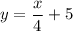 y=\dfrac{x}{4}+5