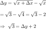 \Delta y=\sqrt{x+\Delta x}-\sqrt{x}\\\\=\sqrt{3}-\sqrt{4}=\sqrt{3}-2\\\\\Rightarrow\ \sqrt{3}=\Delta y+2
