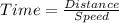 Time = \frac{Distance}{Speed}