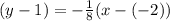 (y-1) = - \frac {1} {8} (x - (- 2))