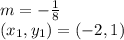 m = - \frac {1} {8}\\(x_ {1}, y_ {1}) = (-2, 1)