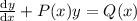 \frac{\mathrm{d}y}{\mathrm{d}x}+P(x)y=Q(x)