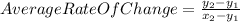 AverageRateOfChange=\frac{y_{2}-y_{1}}{x_{2}-y_{1}}