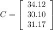 C=\left[\begin{array}{c}34.12&30.10&31.17\end{array}\right]