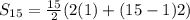 S_{15}=\frac{15}{2}(2(1)+(15-1)2)