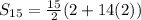 S_{15}=\frac{15}{2}(2+14(2))