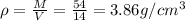 \rho =\frac{M}{V}=\frac{54}{14}=3.86g/cm^3