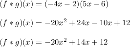 (f*g)(x)=( -4x - 2)( 5x - 6)\\\\(f*g)(x)=-20x^2+24x-10x+12\\\\(f*g)(x)=-20x^2+14x+12
