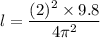 l=\dfrac{(2)^2\times 9.8}{4\pi^2}