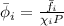 \bar{\phi}_i=\frac{\bar{f_i}}{\chi_iP}