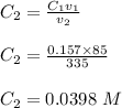 C_2 = \frac{C_1 v_1}{v_2} \\\\C_2 = \frac{0.157 \times 85}{335} \\\\C_2= 0.0398 \ M