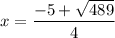 x = \dfrac{-5 + \sqrt{489}}{4}