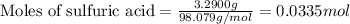 \text{Moles of sulfuric acid}=\frac{3.2900g}{98.079g/mol}=0.0335mol