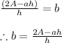 \frac{(2A-ah)}{h} =b \\  \\ \therefore b=\frac{2A-ah}{h}