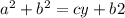 a^2 + b^2 = cy + b2