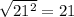 \sqrt{21^2}=21
