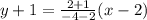 y+1=\frac{2+1}{-4-2} (x-2)