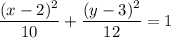 \dfrac{(x-2)^2}{10}+\dfrac{(y-3)^2}{12}=1