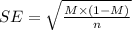 SE=\sqrt{\frac{M\times (1-M)}{n}}