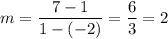m=\dfrac{7-1}{1-(-2)}=\dfrac{6}{3}=2