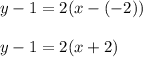 y-1=2(x-(-2))\\\\y-1=2(x+2)