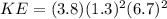 KE = (3.8)(1.3)^2(6.7)^2