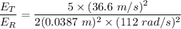 \dfrac{E_T}{E_R}=\dfrac{5\times (36.6\ m/s)^2}{2(0.0387\ m)^2\times (112\ rad/s)^2}