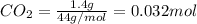 CO_2=\frac{1.4g}{44g/mol}=0.032mol