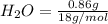 H_2O=\frac{0.86g}{18g/mol}