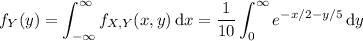 f_Y(y)=\displaystyle\int_{-\infty}^\infty f_{X,Y}(x,y)\,\mathrm dx=\frac1{10}\int_0^\infty e^{-x/2-y/5}\,\mathrm dy