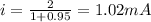 i = \frac{2}{1 + 0.95} = 1.02 mA