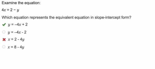 Examine the equation:  4x = 2 − y which equation represents the equivalent equation in slope-interce