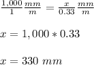 \frac{1,000}{1} \frac{mm}{m} =\frac{x}{0.33} \frac{mm}{m} \\ \\x=1,000*0.33 \\ \\ x=330\ mm