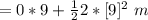 =0*9+\frac{1}{2} 2*[9]^2\ m