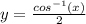 y=\frac{cos^{-1}(x)}{2}