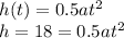 h (t) = 0.5at ^ 2\\h = 18 = 0.5at ^ 2