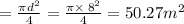 = \frac{\pi  {d}^{2} }{4}  = \frac{\pi  \times \:  {8}^{2} }{4} = 50.27 {m}^{2}