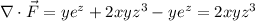 \nabla\cdot\vec F=ye^z+2xyz^3-ye^z=2xyz^3