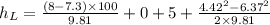 h_{L}=\frac{(8-7.3)\times 100 }{9.81}  +0+5+\frac{4.42^2-6.37^2}{2\times 9.81}