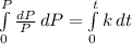 \int\limits^P_0 {\frac{dP}{P} } \, dP = \int\limits^t_0 {k} \, dt