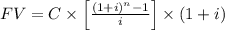 FV=C\times \left [ \frac{(1+i)^n-1}{i} \right ]\times (1+i)