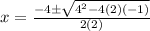 x=\frac{-4 \pm \sqrt{4^2-4(2)(-1)}}{2(2)}