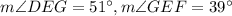 m\angle DEG=51^{\circ},m\angle GEF=39^{\circ}