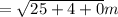 =\sqrt{25+4+0} m