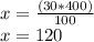 x =\frac{(30 * 400)}{100}\\x = 120