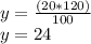 y =\frac{(20 * 120)}{100}\\y = 24