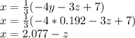 x = \frac{1}{3} (-4y -3z+7)\\x = \frac{1}{3} (-4*0.192 -3z+7)\\x= 2.077-z