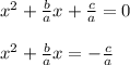 x^2+\frac{b}{a} x+\frac{c}{a} =0\\ \\ x^2+\frac{b}{a} x=-\frac{c}{a}